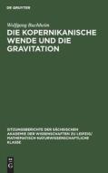 Die Kopernikanische Wende und die Gravitation di Wolfgang Buchheim edito da De Gruyter