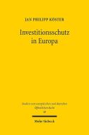 Investitionsschutz in Europa di Jan Philipp Köster edito da Mohr Siebeck GmbH & Co. K