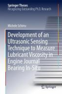 Development of an Ultrasonic Sensing Technique to Measure Lubricant Viscosity in Engine Journal Bearing In-Situ di Michele Schirru edito da Springer International Publishing