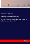 The Heine Safety Boiler Co. di Heine Safety Boiler Company edito da hansebooks