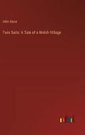 Torn Sails: A Tale of a Welsh Village di Allen Raine edito da Outlook Verlag