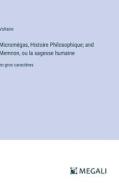 Micromégas, Histoire Philosophique; and Memnon, ou la sagesse humaine di Voltaire edito da Megali Verlag