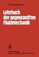 Lehrbuch Der Angewandten Fluidmechanik di E. Truckenbrodt edito da Springer
