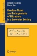 Random Times and Enlargements of Filtrations in a Brownian Setting di Roger Mansuy, Marc Yor edito da Springer Berlin Heidelberg
