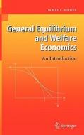 General Equilibrium and Welfare Economics di James C. Moore edito da Springer-Verlag GmbH