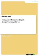Managementkonzepte: Begriff, Kategorisierung, Akteure di Gerhard Bartl edito da GRIN Publishing