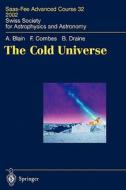 The Cold Universe di Andrew W. Blain, Francoise Combes, Bruce T. Draine edito da Springer Berlin Heidelberg