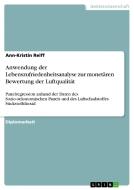Anwendung der Lebenszufriedenheitsanalyse zur monetären Bewertung der Luftqualität di Ann-Kristin Reiff edito da GRIN Publishing