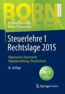 Steuerlehre 1 Rechtslage 2015 di Manfred Bornhofen, Martin C Bornhofen edito da Springer Gabler