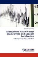 Microphone Array Wiener Beamformer and Speaker Localization di Hemanth Yerramsetty edito da LAP Lambert Academic Publishing