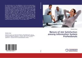 Nature of Job Satisfaction among Information System Professionals di Niharika Gaan edito da LAP Lambert Academic Publishing