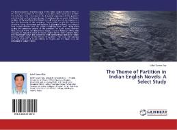 The Theme Of Partition In Indian English Novels di Kumar Ray Lohit edito da Lap Lambert Academic Publishing
