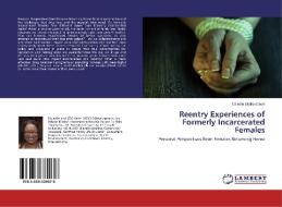Reentry Experiences Of Formerly Incarcerated Females di Didlick-Davis Celeste edito da Lap Lambert Academic Publishing
