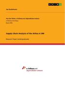 Supply Chain Analysis Of The Airbus A 380 di Jan Kachelmaier edito da Grin Publishing