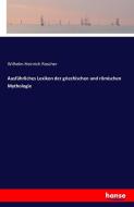 Ausführliches Lexikon der griechischen und römischen Mythologie di Wilhelm Heinrich Roscher edito da hansebooks