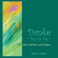Danke * Tag für Tag * di Beate Hefler edito da Books on Demand