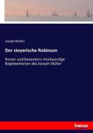 Der steyerische Robinson di Joseph Müller edito da hansebooks