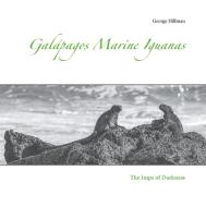 Galápagos Marine Iguanas di George Hillman edito da Books on Demand