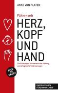 Führen mit Herz, Kopf und Hand di Anke von Platen edito da Books on Demand