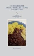 Schmackhafte Krähenfleischrezepte aus der DDR di Mutter Hautberg edito da Books on Demand