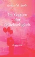 Im Garten der Glückseligkeit di Gerhard A. Spiller edito da Books on Demand