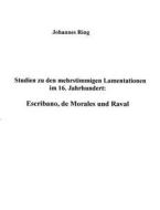 Studien Zu Den Mehrstimmigen Lamentationen Im 16. Jahrhundert di Johannes Ring edito da Books on Demand