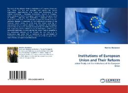 Institutions of European Union and Their Reform di Martina Bosiakova edito da LAP Lambert Acad. Publ.