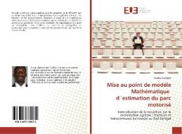 Mise au point de modèle Mathématique d´estimation du parc motorisé di Demba Diakhaté edito da Editions universitaires europeennes EUE