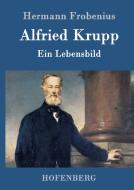Alfried Krupp di Hermann Frobenius edito da Hofenberg