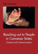 Reaching out to People in Comatose States di Peter Ammann edito da Books on Demand