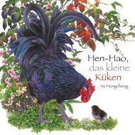 Hen-Hao, das kleine Küken di Yu Hongcheng edito da Neugebauer, Michael Edit.