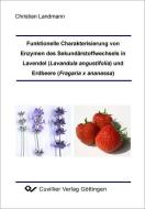 Funktionelle Charakterisierung von Enzymen des Sekundärstoffwechsels in Lavendel (Lavandula angustifolia) und Erdbeere ( di Christian Landmann edito da Cuvillier Verlag