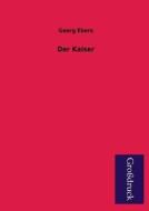 Der Kaiser di Georg Ebers edito da Grosdruckbuch Verlag