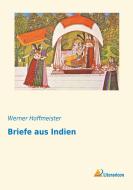 Briefe aus Indien di Werner Hoffmeister edito da Literaricon Verlag UG