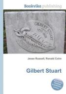 Gilbert Stuart di Jesse Russell, Ronald Cohn edito da Book On Demand Ltd.