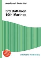 3rd Battalion 10th Marines di Jesse Russell, Ronald Cohn edito da Book On Demand Ltd.