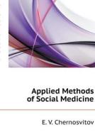 Applied Methods Of Social Medicine di E V Chernosvitov edito da Book On Demand Ltd.