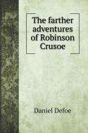 The farther adventures of Robinson Crusoe di Daniel Defoe edito da Book on Demand Ltd.