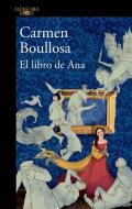 El Libro de Ana / Ana's Book di Carmen Boullosa edito da ALFAGUARA