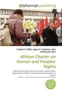 African Charter On Human And Peoples\' Rights di Frederic P Miller, Agnes F Vandome, John McBrewster edito da Alphascript Publishing