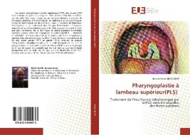 Pharyngoplastie à lambeau supérieur(PLS) di Boumediene Abou-Bekr edito da Éditions universitaires européennes