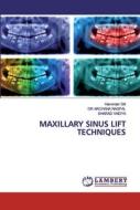 MAXILLARY SINUS LIFT TECHNIQUES di Harvinder Gill, Dr Archana Nagpal, Sharad Vaidya edito da LAP Lambert Academic Publishing