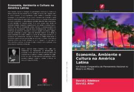 Economia, Ambiente e Cultura na América Latina di David J. Edelman, David J. Allor edito da Edições Nosso Conhecimento