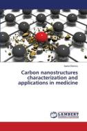 Carbon nanostructures characterization and applications in medicine di Ioana Stanciu edito da LAP LAMBERT Academic Publishing