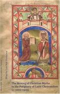 Making of Christian Myths in the Pheriphery of Latin Christendom, ca1000-1300 di Lars Boje Mortensen edito da Museum Tusculanum Press