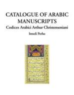 Catalogue of Arabic Manuscripts di Irmeli Perho edito da Routledge