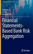 Financial Statements-Based Bank Risk Aggregation di Jianping Li, Lu Wei, Xiaoqian Zhu edito da Springer Verlag, Singapore