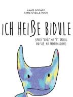 Ich heiße Bidule di Anaïs Godard, Anne-Gaëlle Huon edito da Bidule