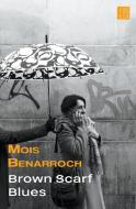 Brown Scarf Blues di Mois Benarroch edito da Mois Benarroch