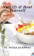 NUTRIFY AND HEAL YOURSELF di Pooja edito da Notion Press
